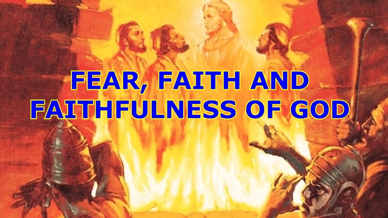 Fear, Faith and Faithfulness of God